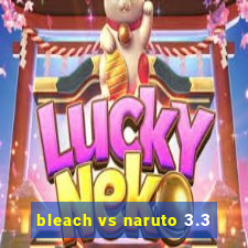 bleach vs naruto 3.3